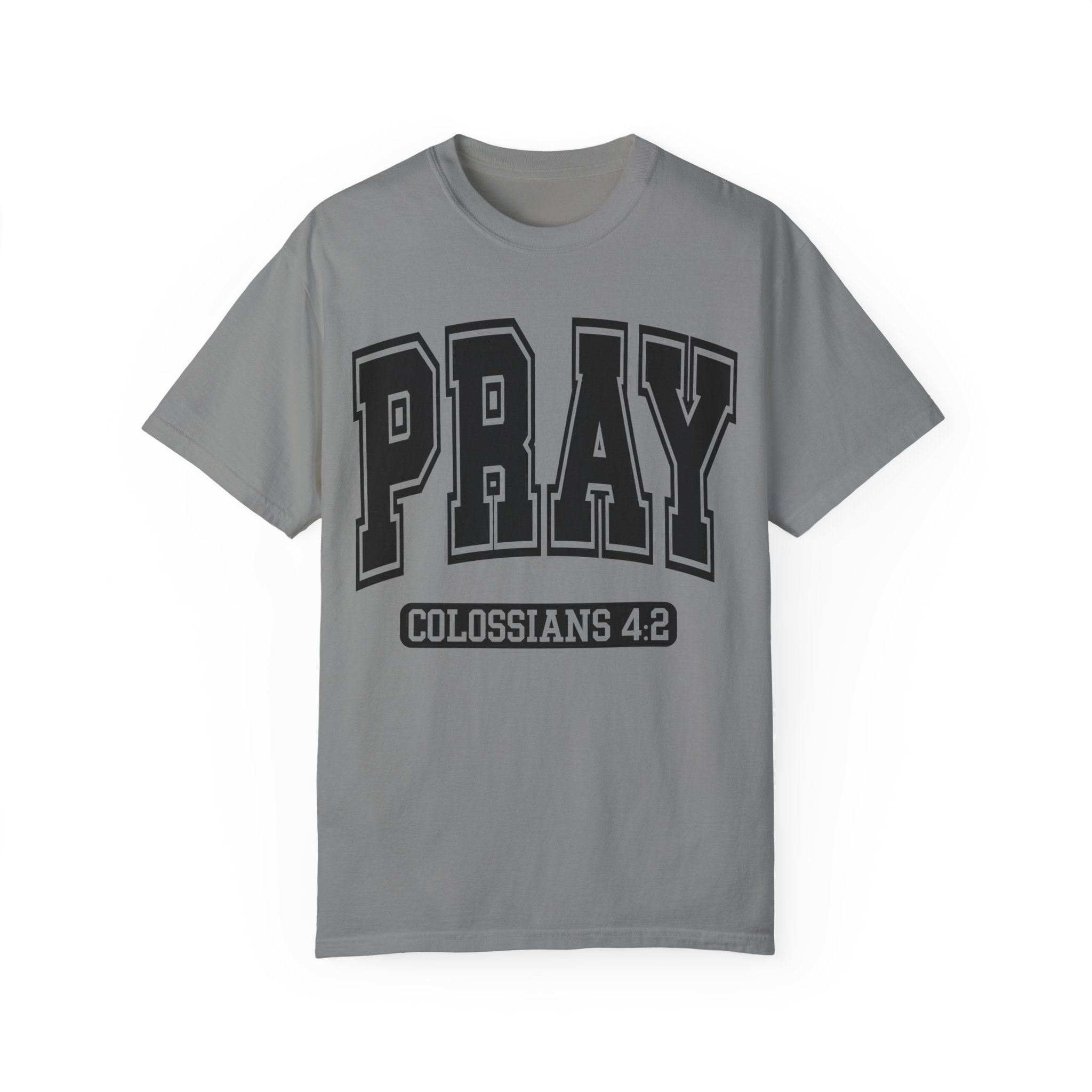 "PRAY" COLOSSIANS 4:2 TEE