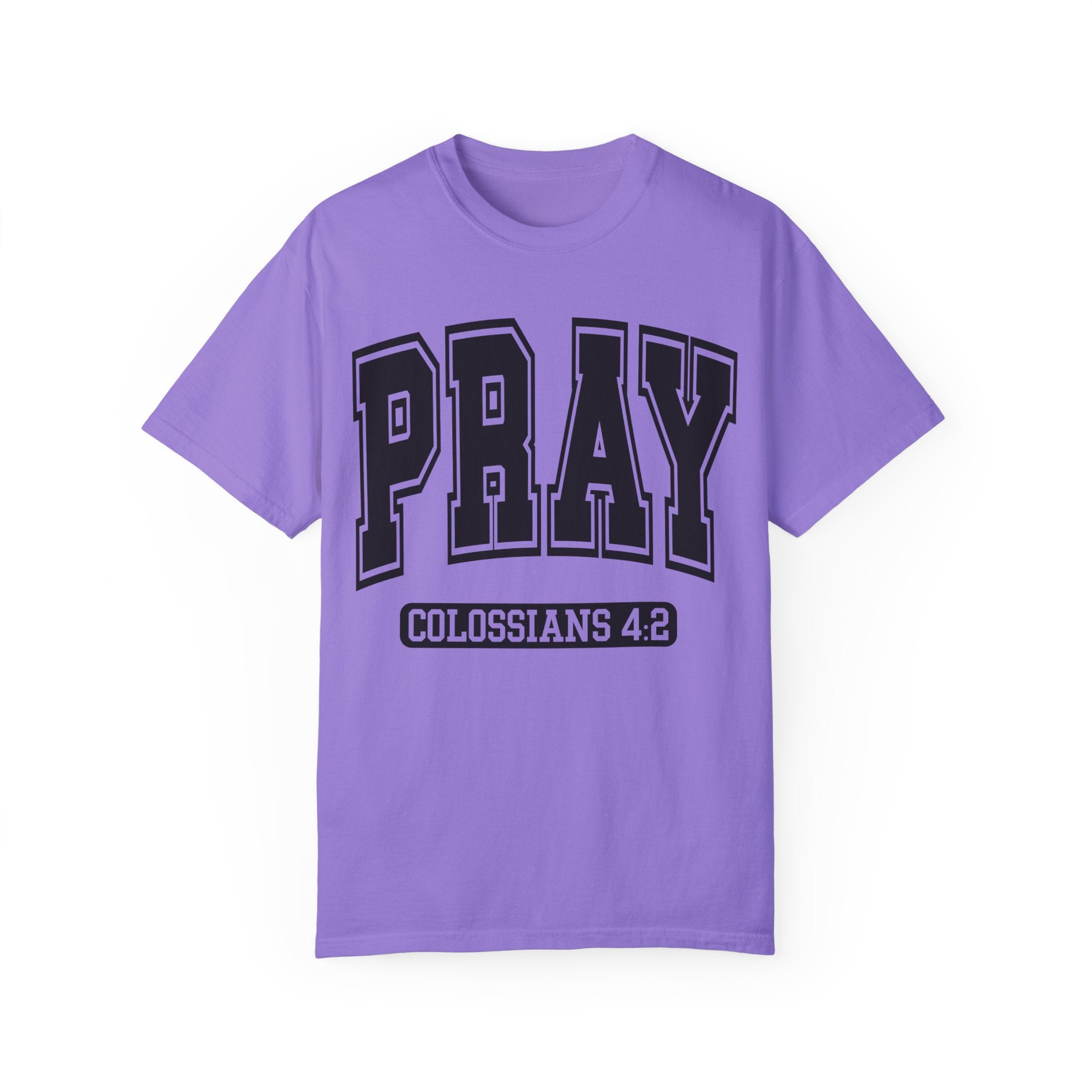 "PRAY" COLOSSIANS 4:2 TEE