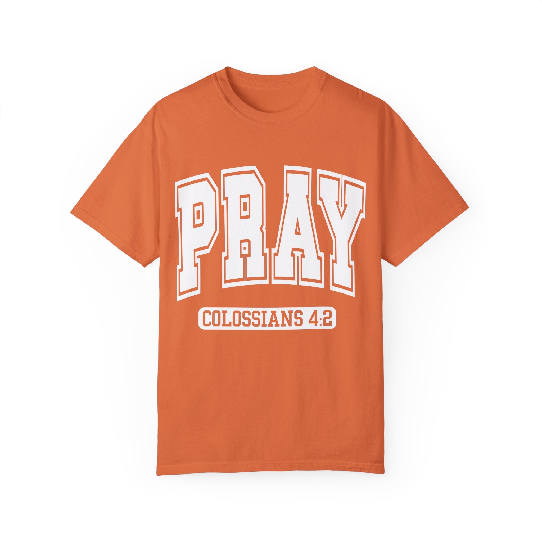 "PRAY" COLOSSIANS 4:2 TEE
