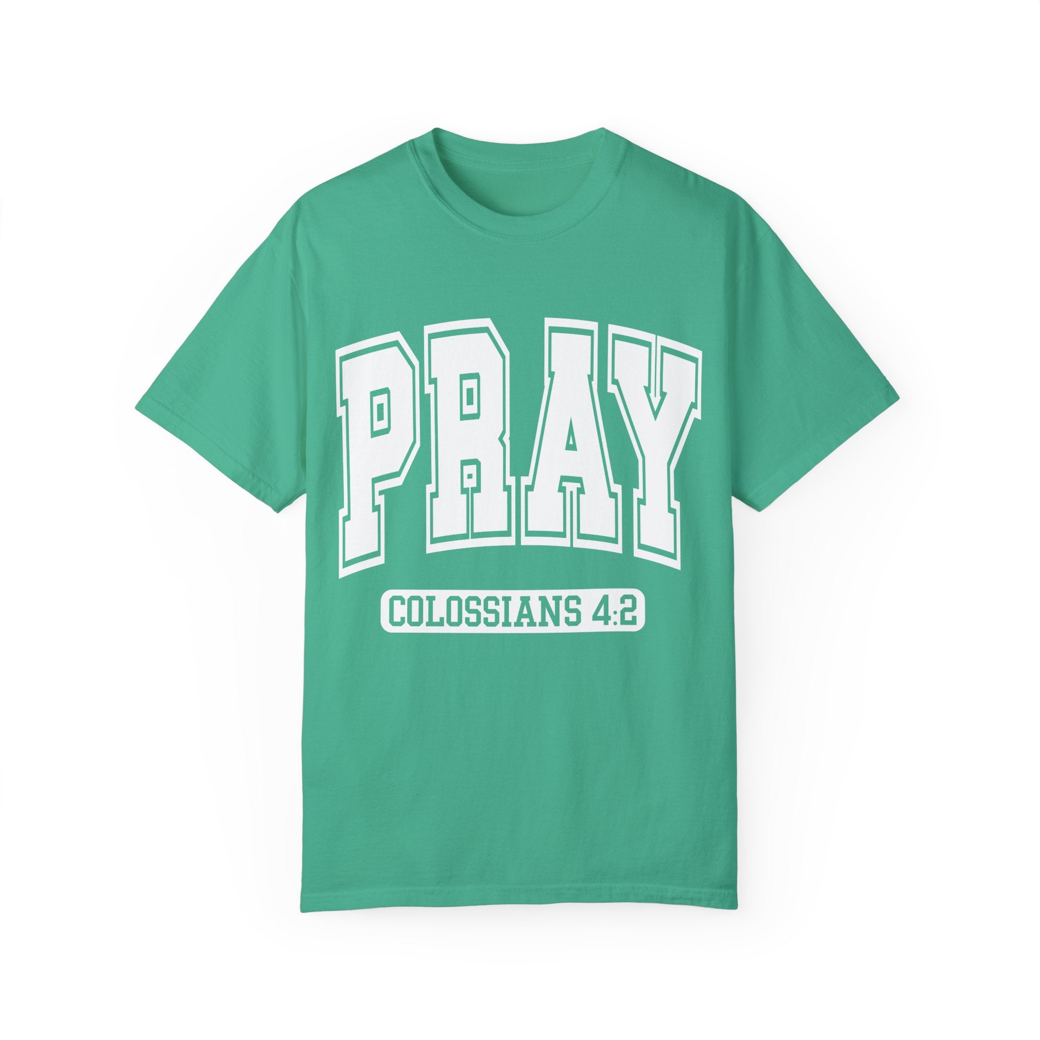 "PRAY" COLOSSIANS 4:2 TEE