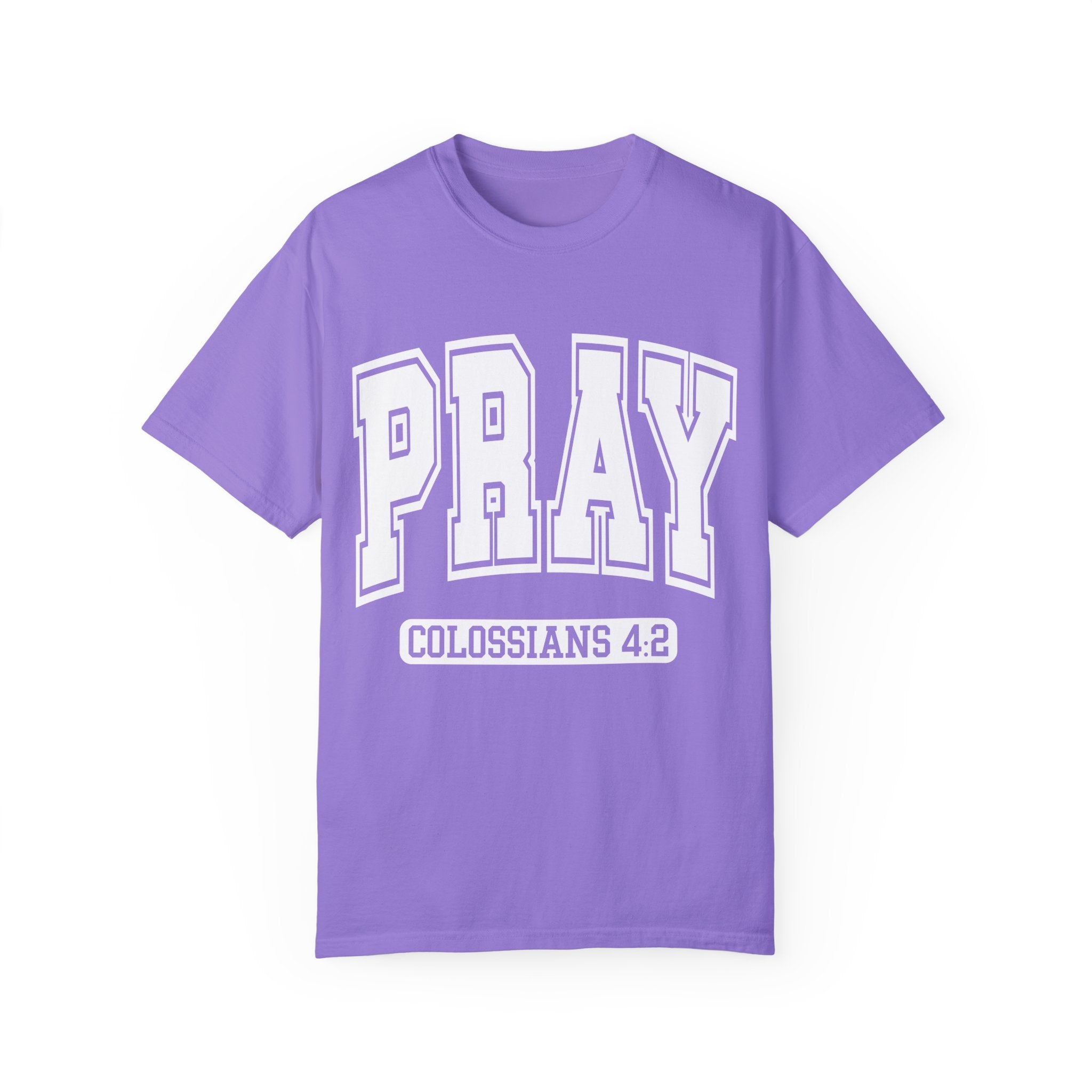 "PRAY" COLOSSIANS 4:2 TEE
