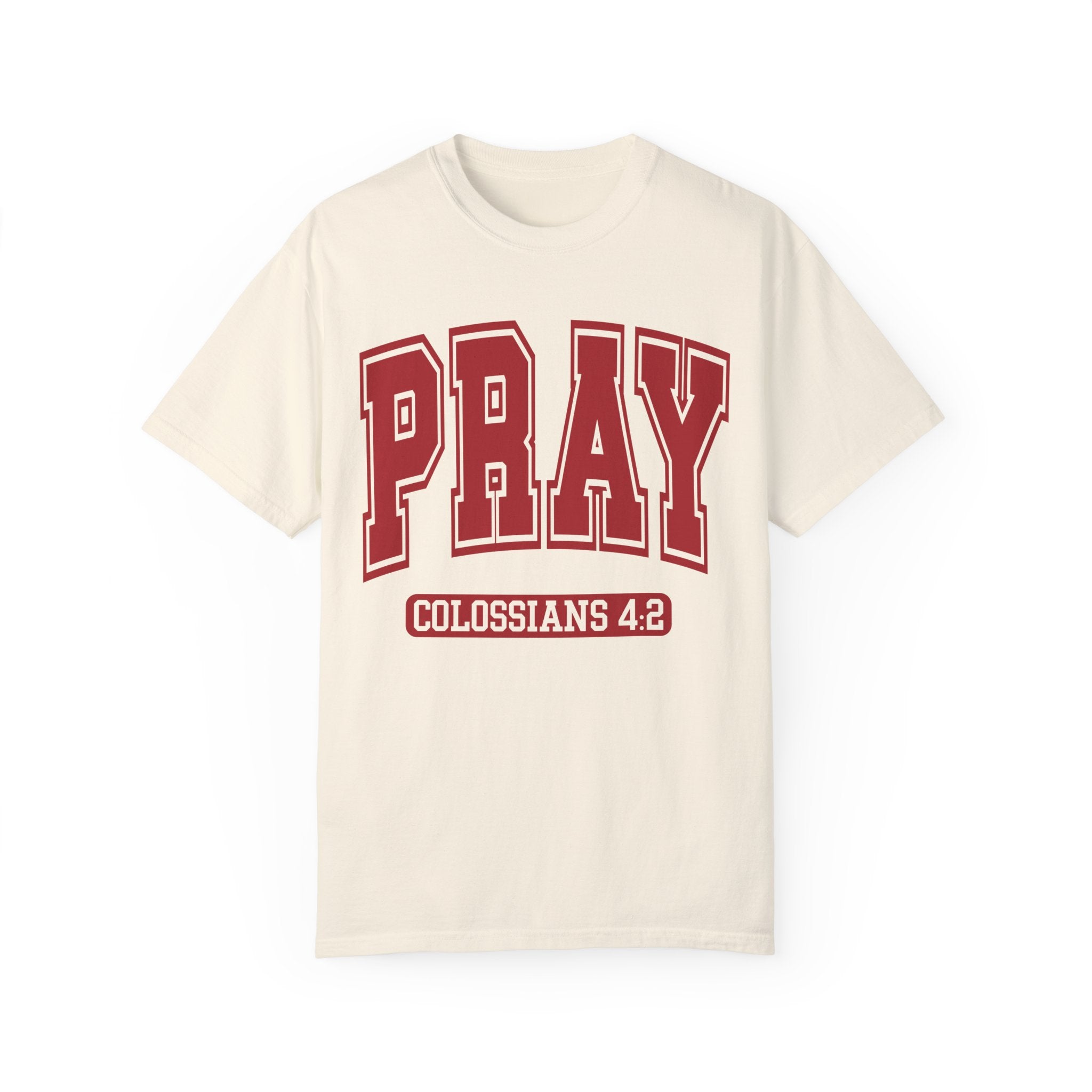 "PRAY" COLOSSIANS 4:2 TEE