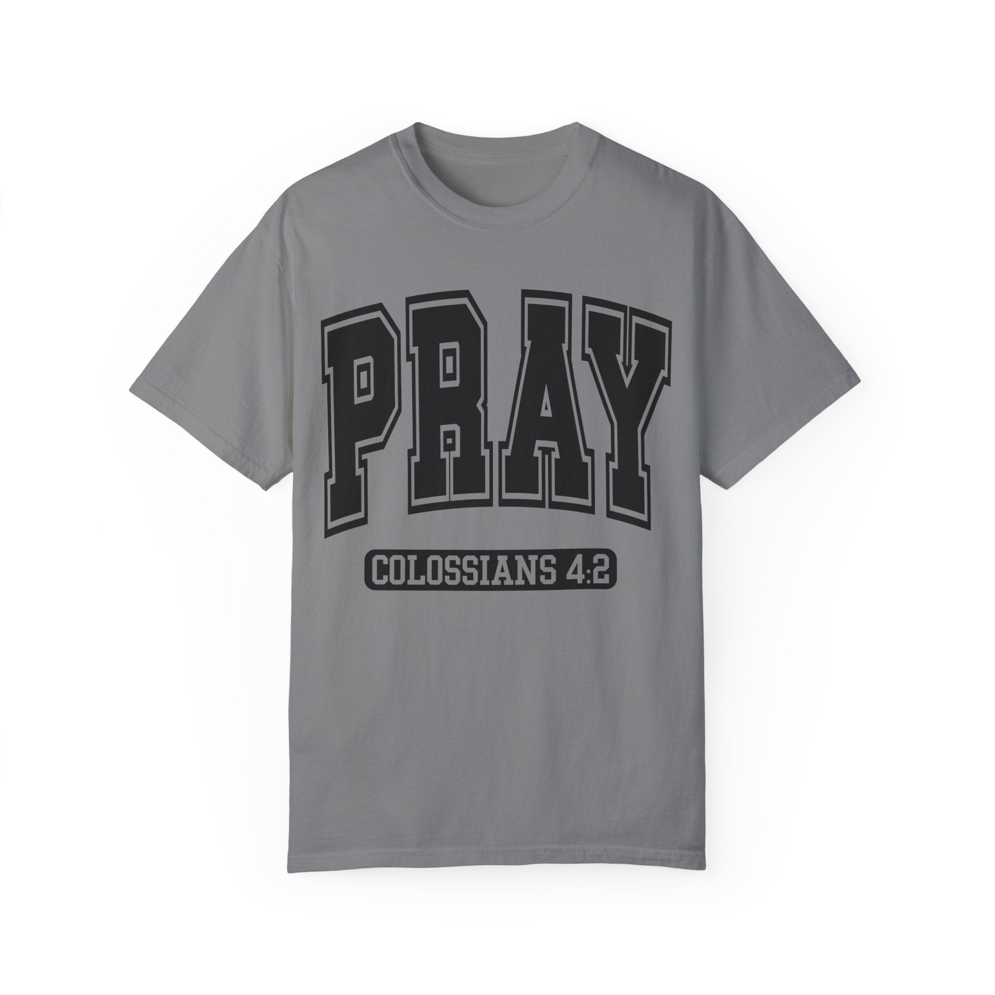 "PRAY" COLOSSIANS 4:2 TEE