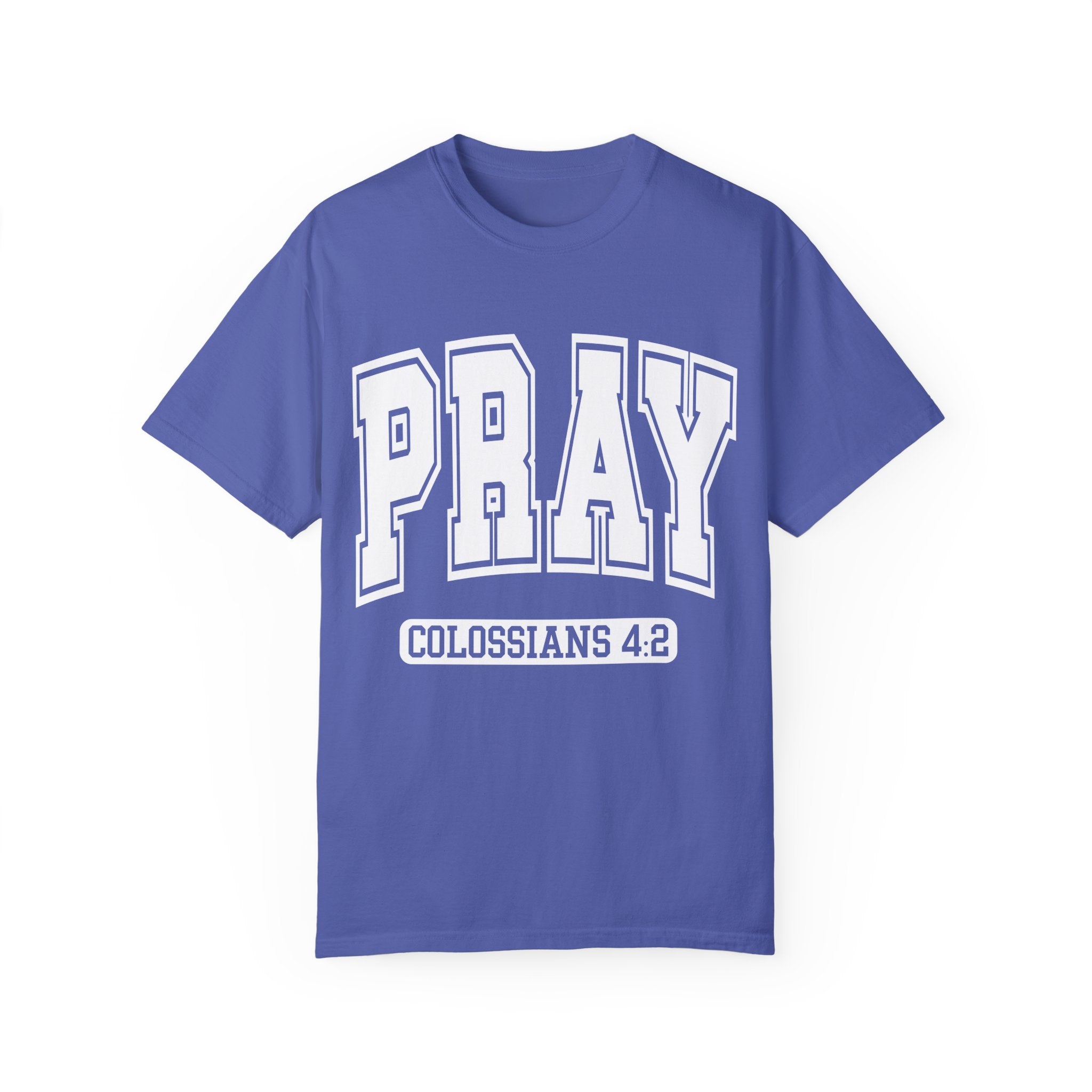 "PRAY" COLOSSIANS 4:2 TEE