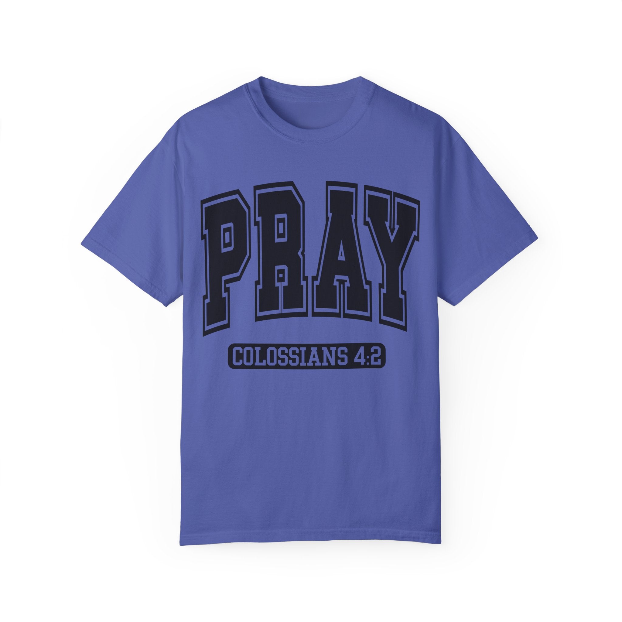 "PRAY" COLOSSIANS 4:2 TEE
