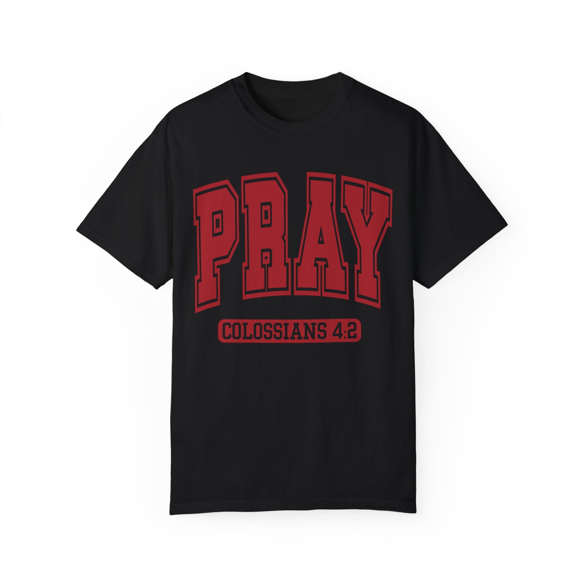 "PRAY" COLOSSIANS 4:2 TEE