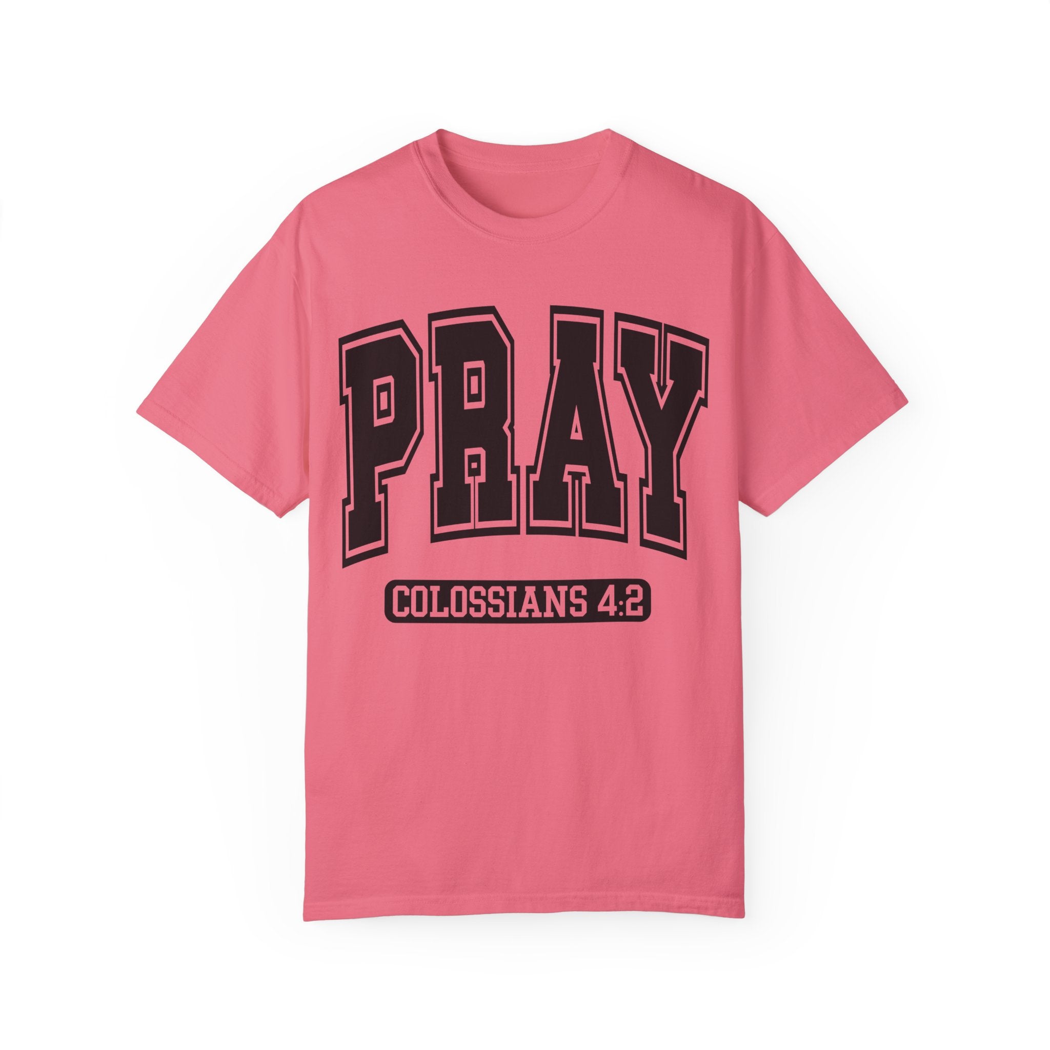 "PRAY" COLOSSIANS 4:2 TEE