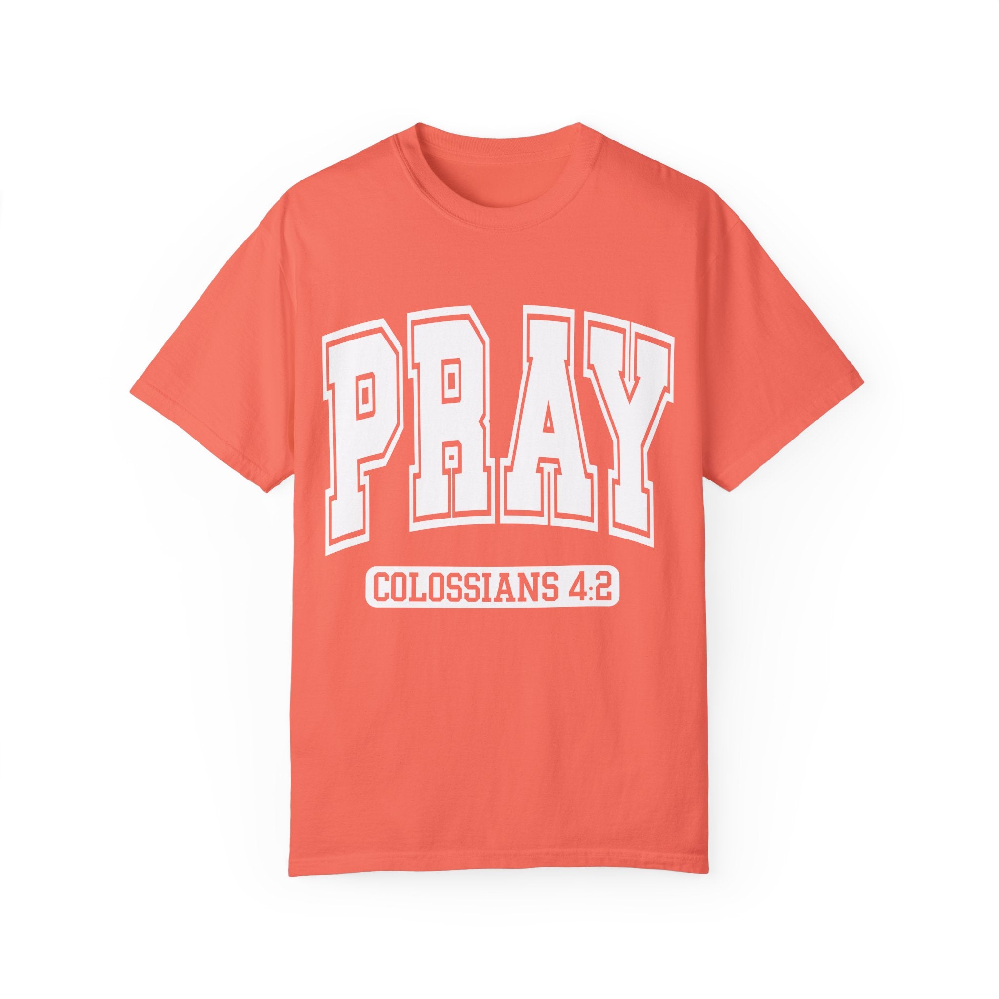 "PRAY" COLOSSIANS 4:2 TEE