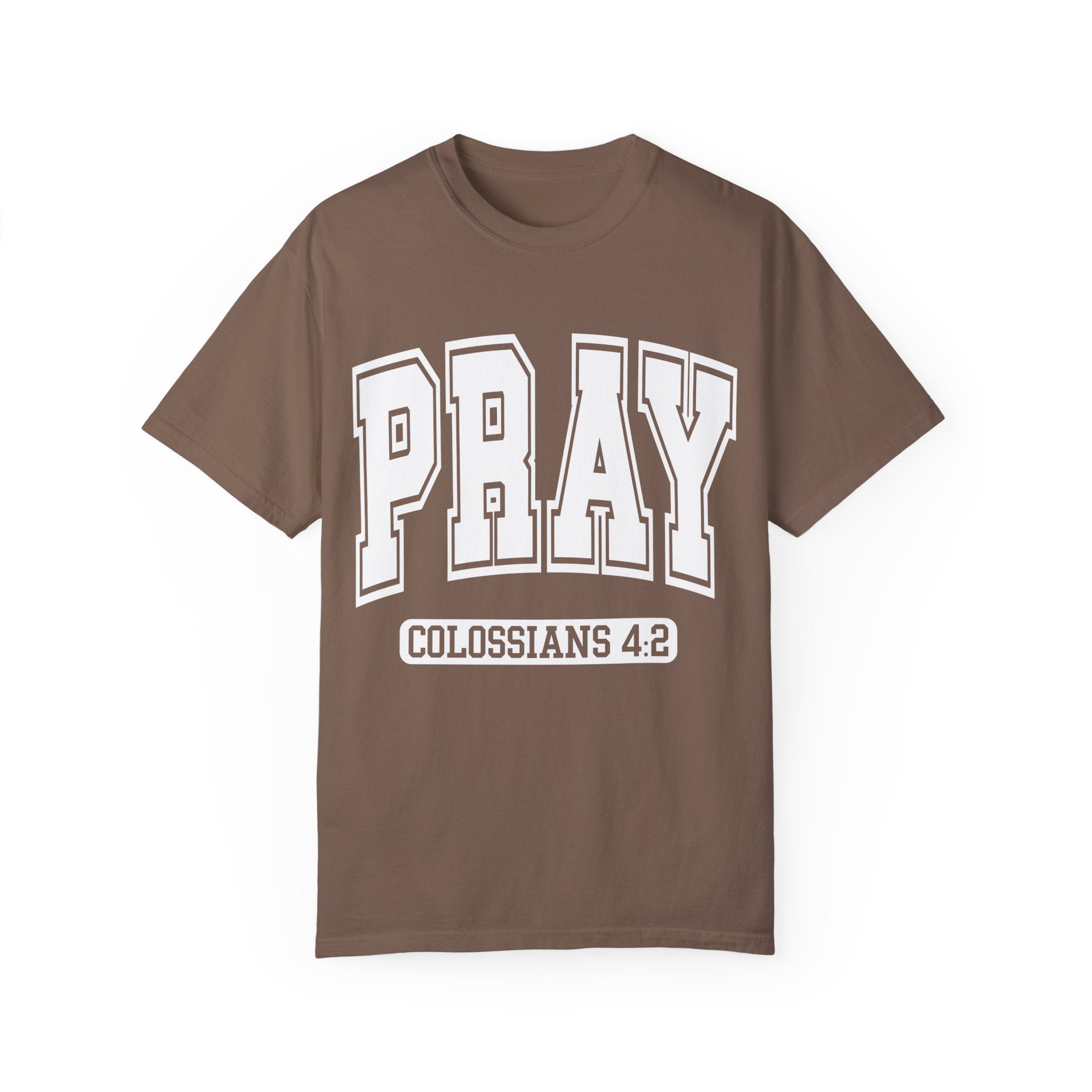 "PRAY" COLOSSIANS 4:2 TEE