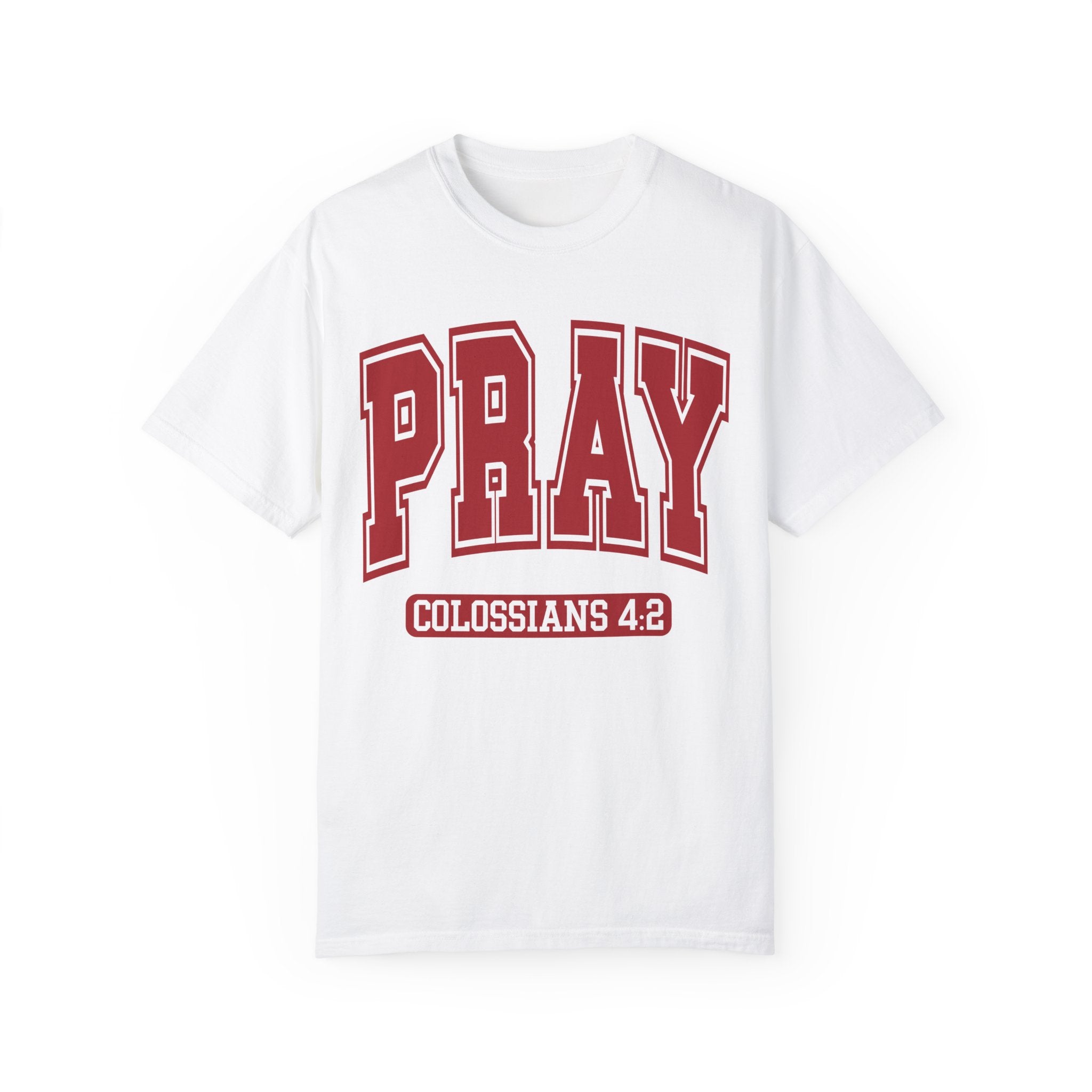 "PRAY" COLOSSIANS 4:2 TEE