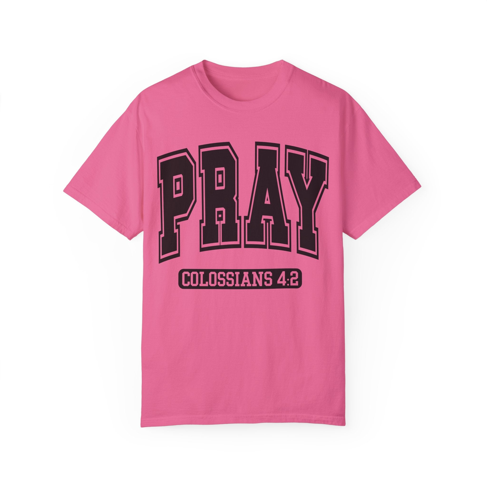 "PRAY" COLOSSIANS 4:2 TEE