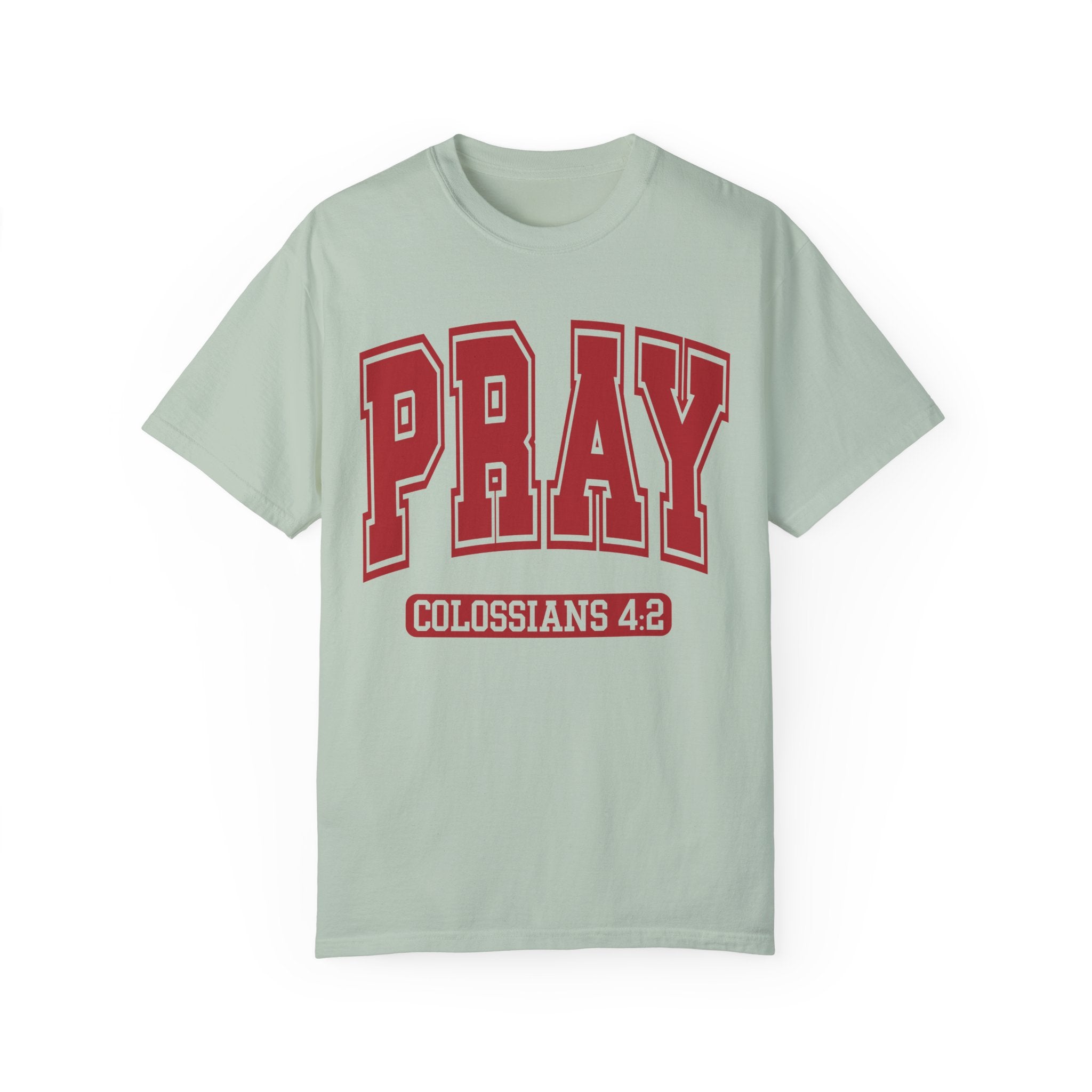 "PRAY" COLOSSIANS 4:2 TEE