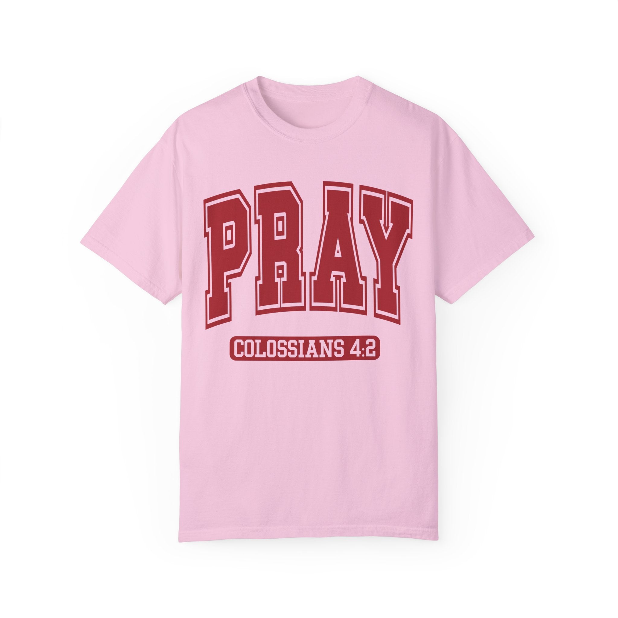 "PRAY" COLOSSIANS 4:2 TEE