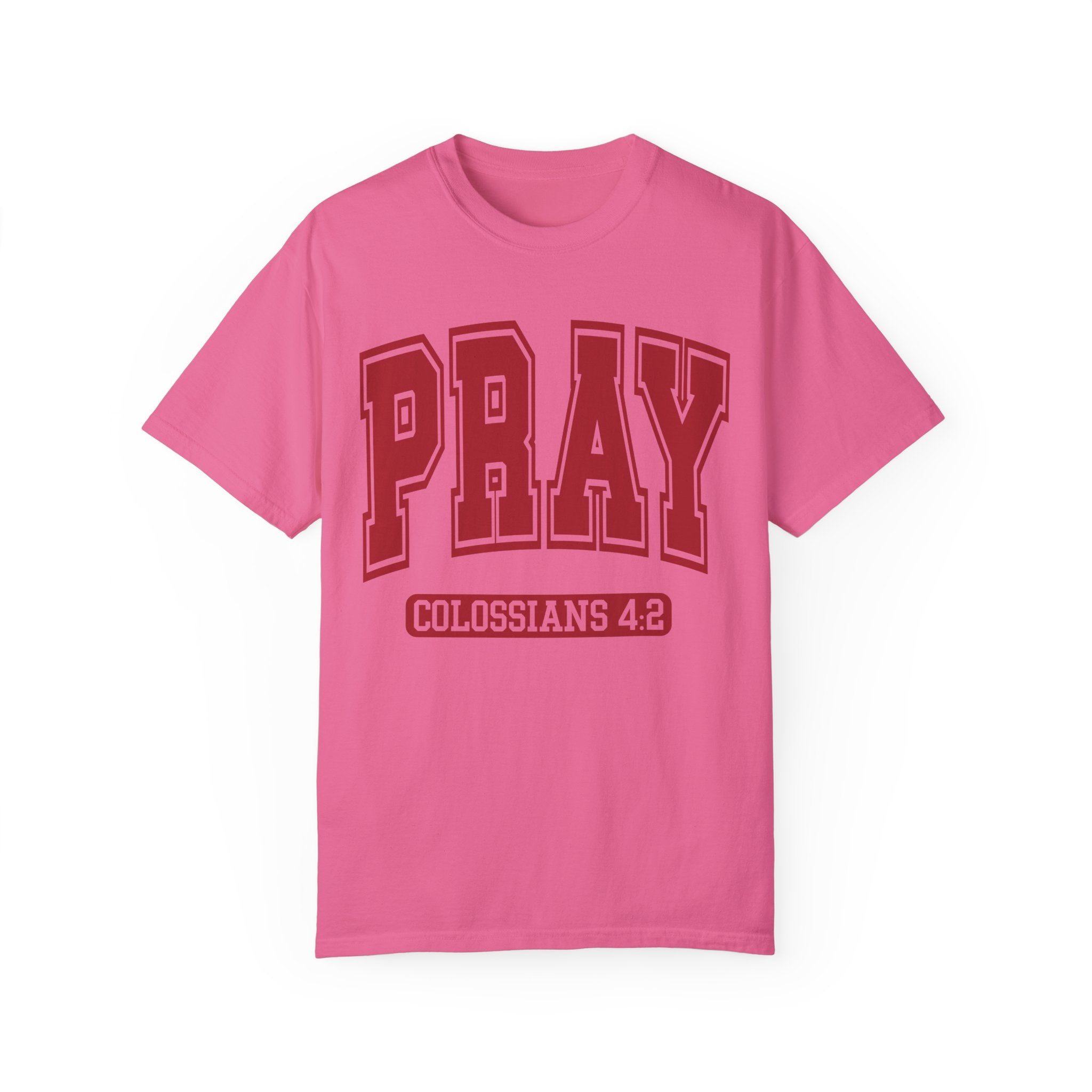 "PRAY" COLOSSIANS 4:2 TEE