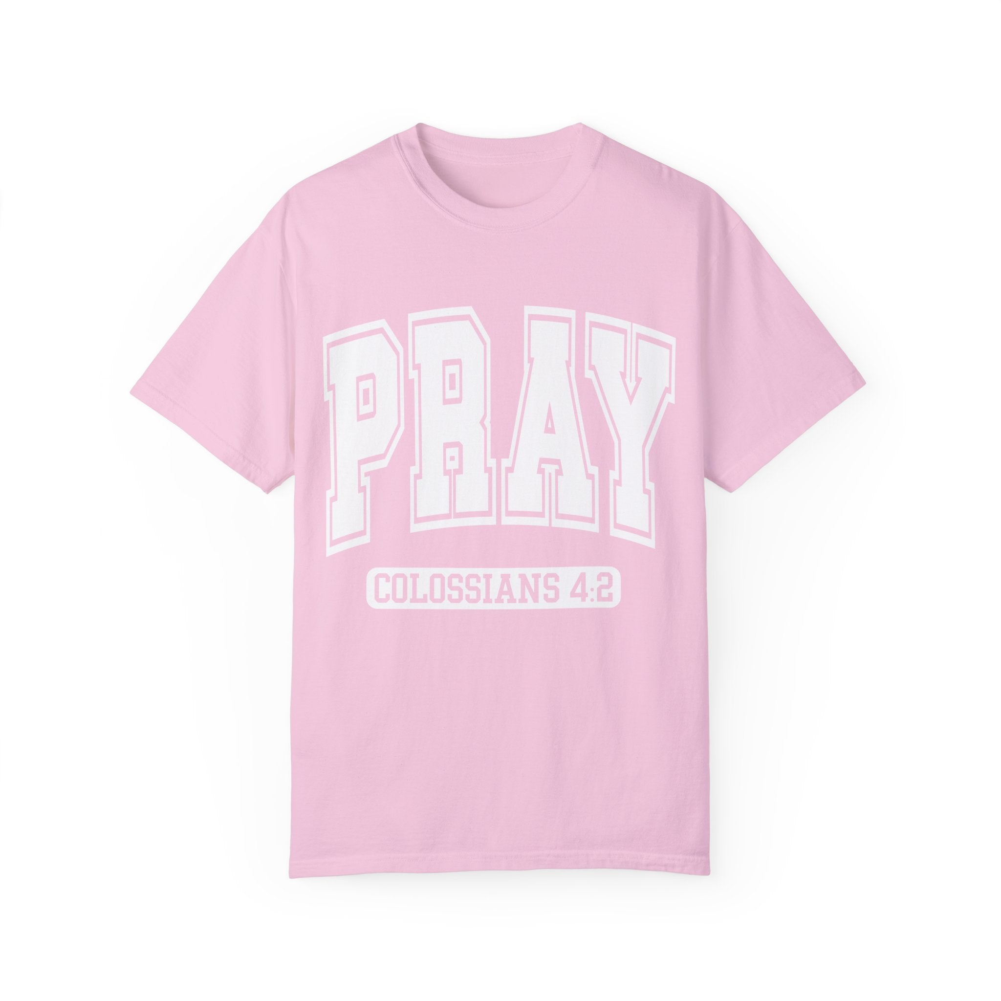 "PRAY" COLOSSIANS 4:2 TEE