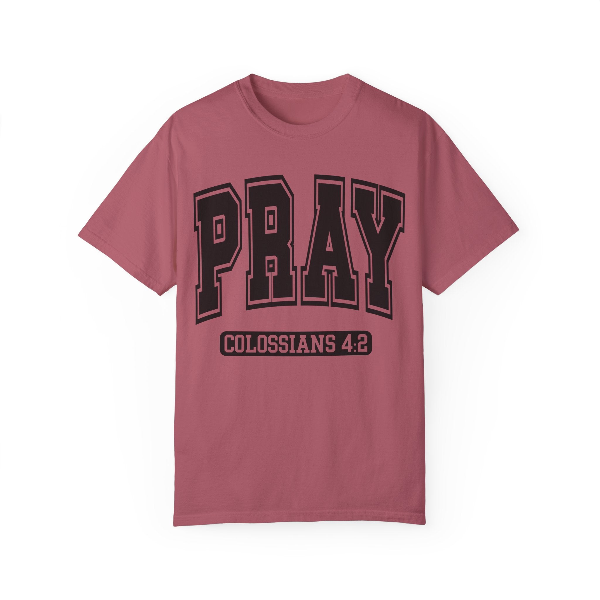 "PRAY" COLOSSIANS 4:2 TEE