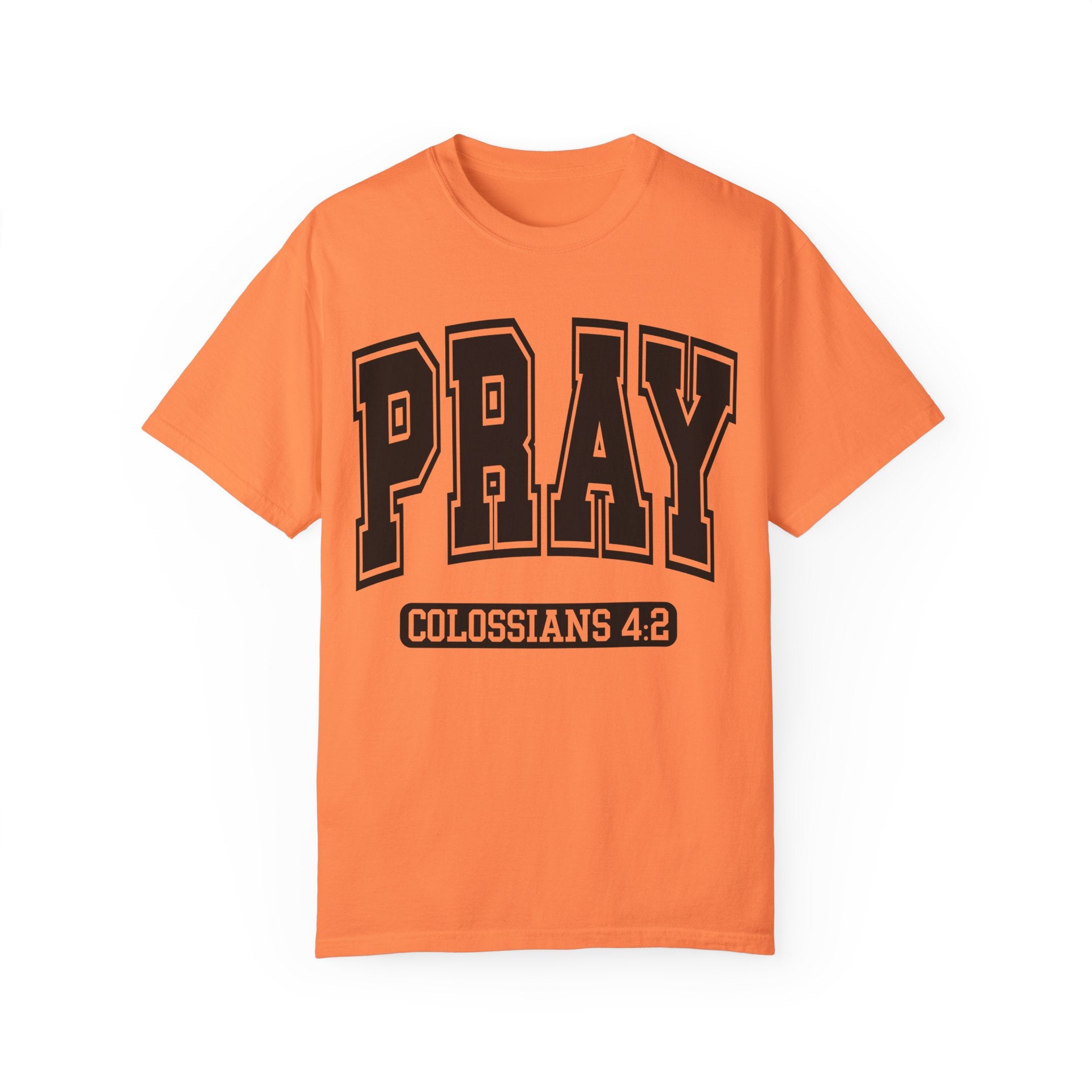 "PRAY" COLOSSIANS 4:2 TEE