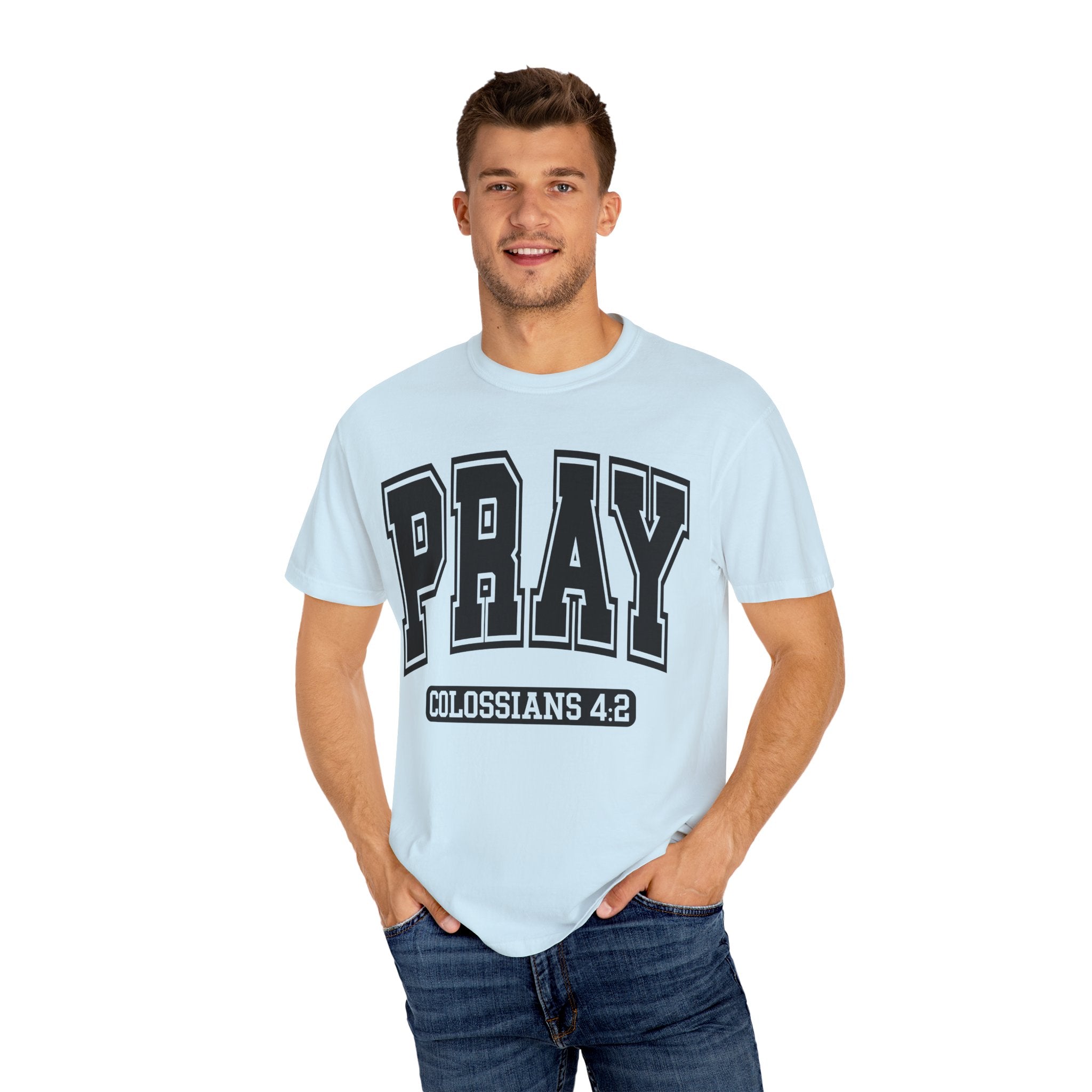 "PRAY" COLOSSIANS 4:2 TEE