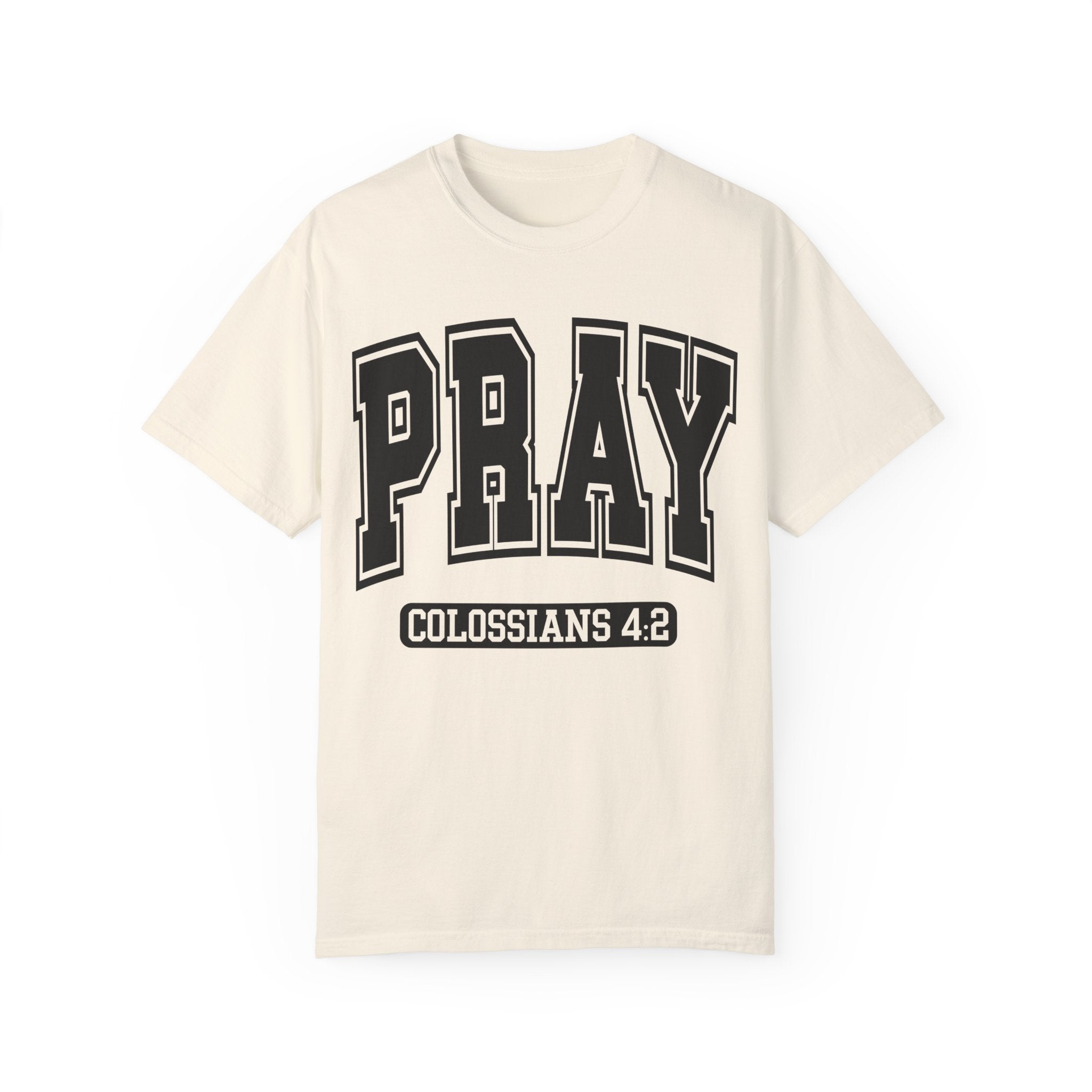 "PRAY" COLOSSIANS 4:2 TEE