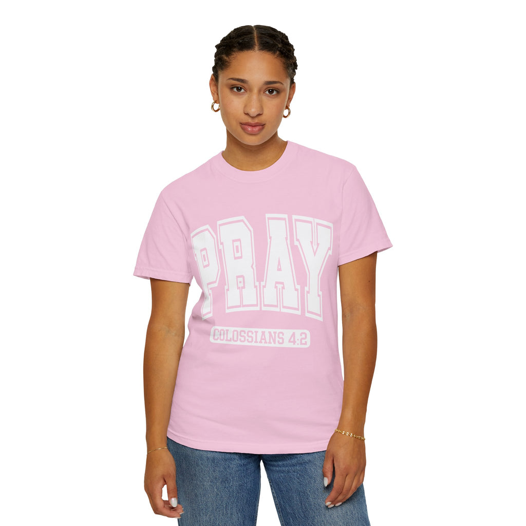 "PRAY" COLOSSIANS 4:2 TEE