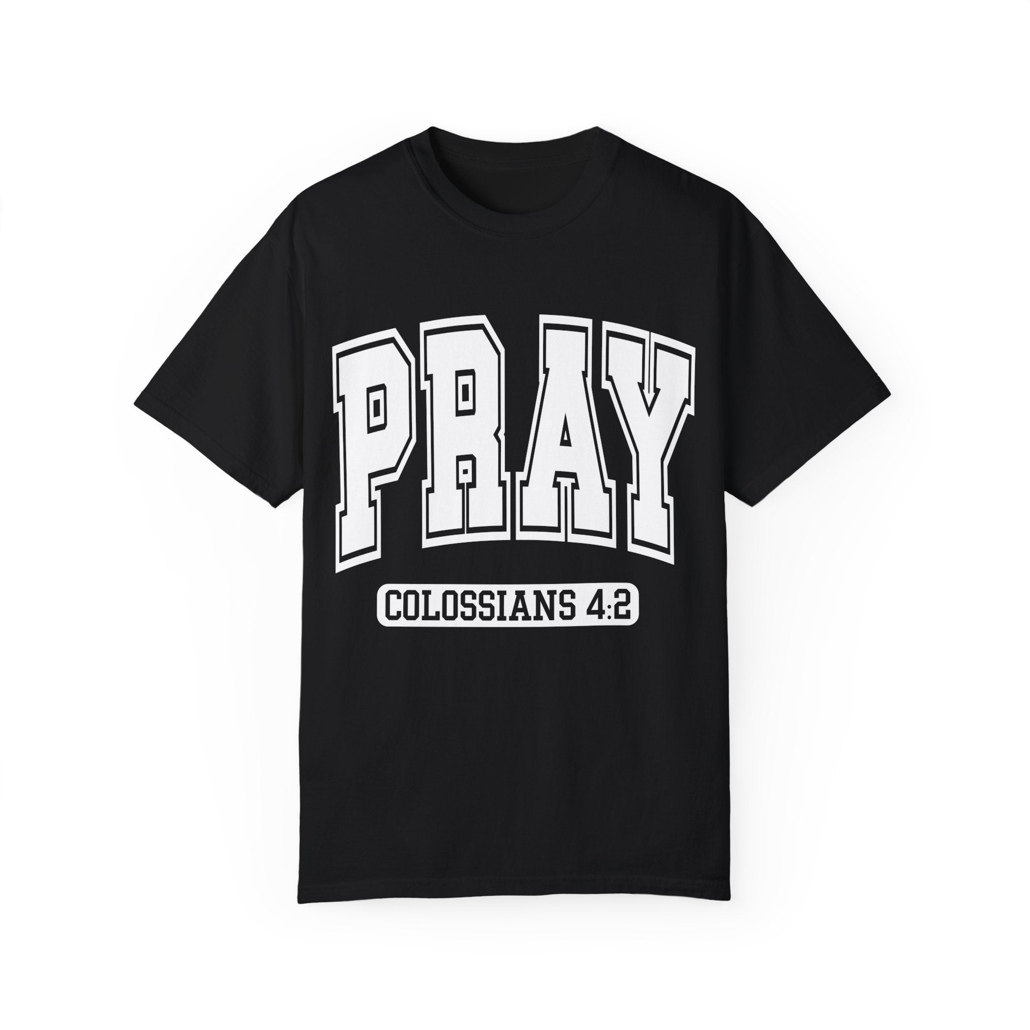 "PRAY" COLOSSIANS 4:2 TEE