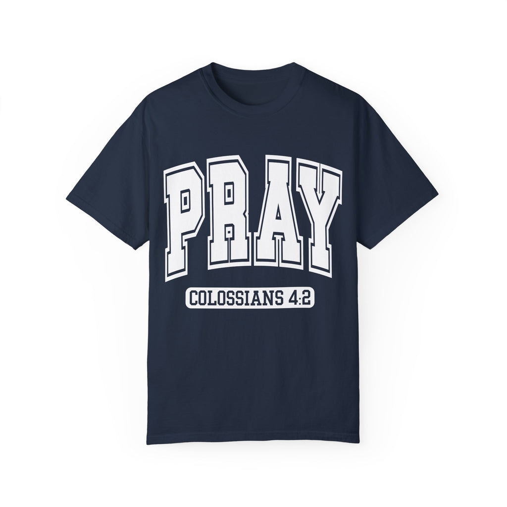 "PRAY" COLOSSIANS 4:2 TEE