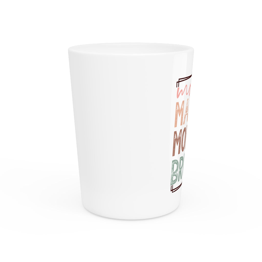Cute Mom Shot Glass - Fun 'Mom, Mama, Mommy, Bruh' Design
