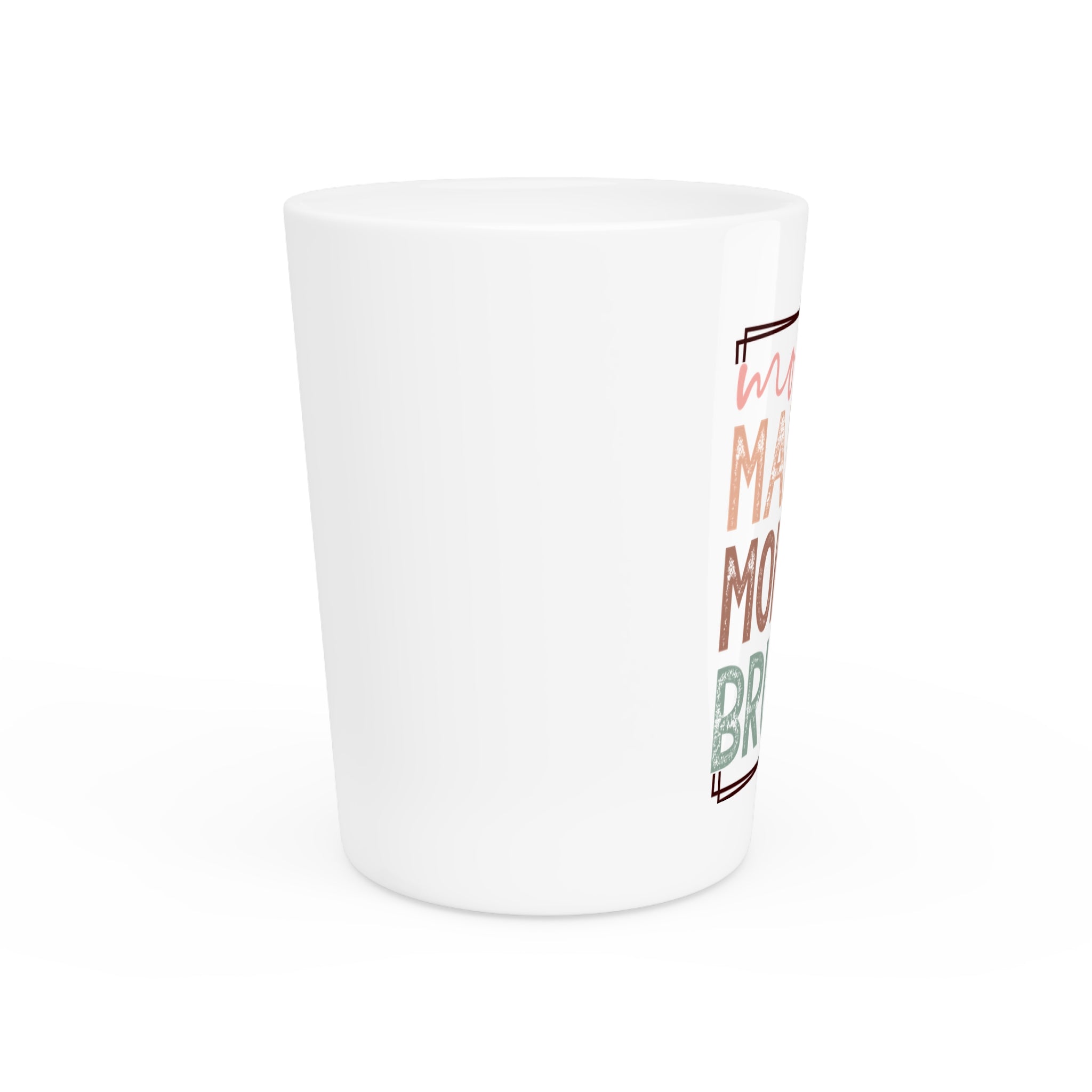 Cute Mom Shot Glass - Fun 'Mom, Mama, Mommy, Bruh' Design
