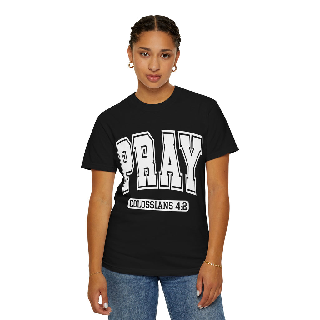 "PRAY" COLOSSIANS 4:2 TEE