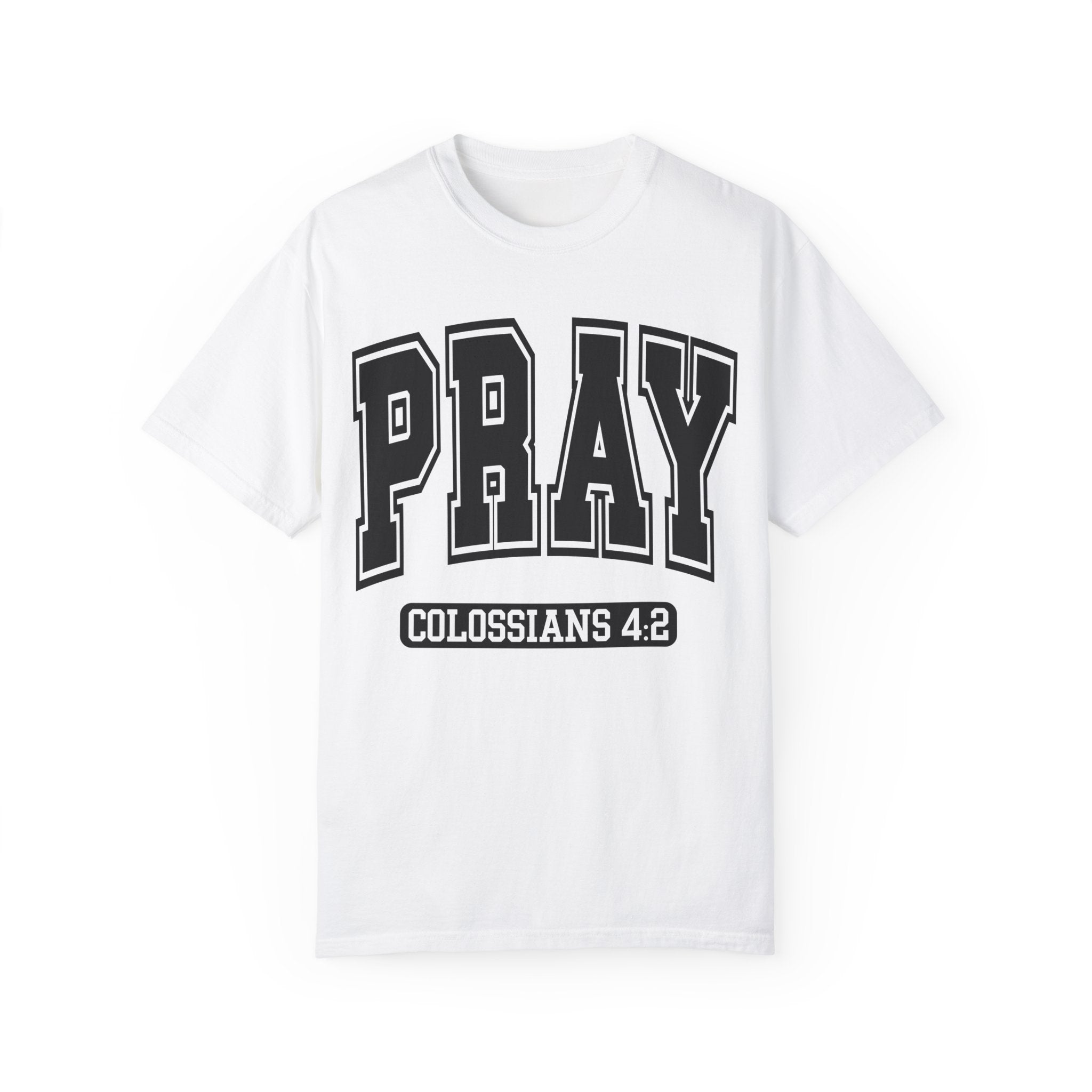 "PRAY" COLOSSIANS 4:2 TEE